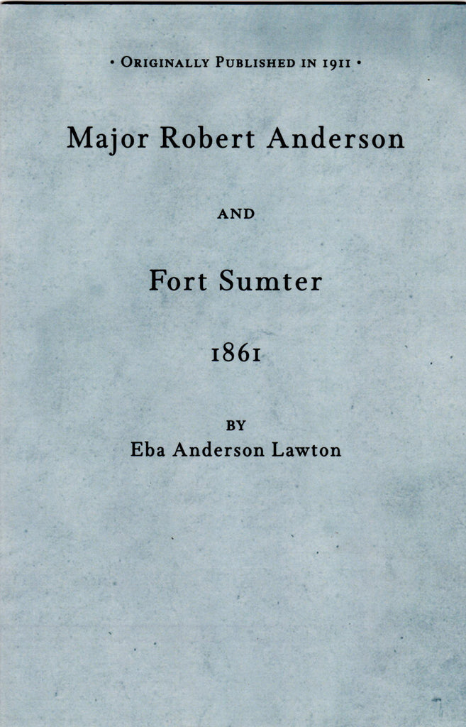 Major Robert Anderson and Fort Sumpter, 1861